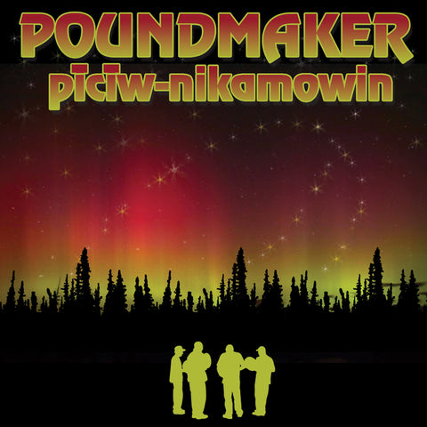 Poundmaker - piciw-nikamowin (Cree/English)