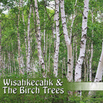 wīsahkēcahk and the Birch Trees CD (Plains Cree Y)