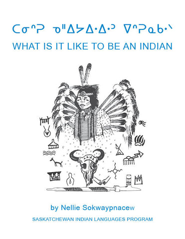 What It Is Like To Be An Indian (Plains Cree Y Syllabics / English)